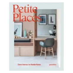 Gestalten Petite Places: Clever Interiors For Humble Homes