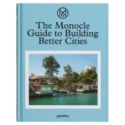 Gestalten The Monocle Guide To Building Better Cities