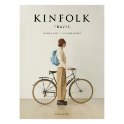 Artisan Books Kinfolk Travel: Entspannte Wege, Die Welt Zu Bereisen