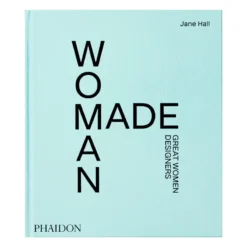 Phaidon Woman Made: Great Women Designers